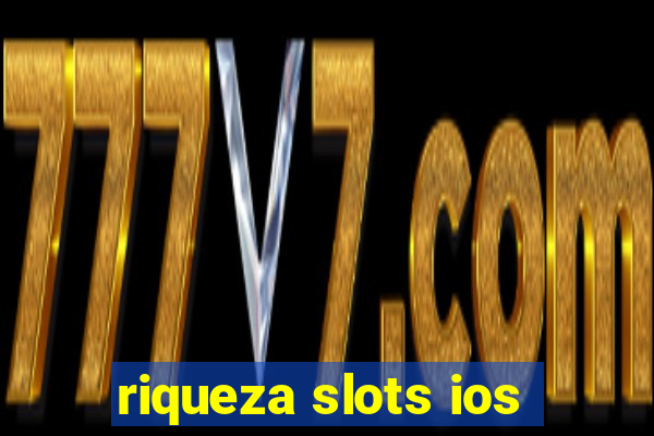 riqueza slots ios